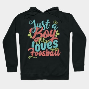 Just A Boy Who Loves Foosball Gift graphic Hoodie